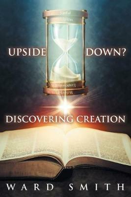 Upside Down: Discovering Creation - Ward Smith - cover