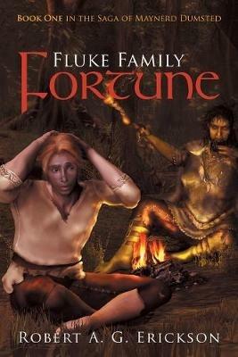 Fluke Family Fortune: Book One in the Saga of Maynerd Dumsted - Robert Erickson - cover