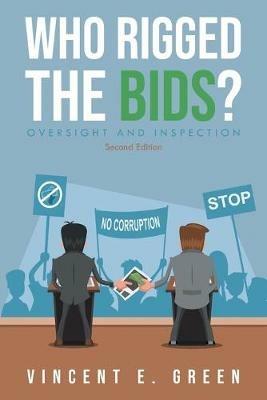 Who Rigged the Bids? Second Edition - Vincent E Green - cover