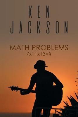 Math Problems: 7x11x13=? - Ken Jackson - cover
