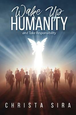 Wake Up Humanity: And take Responsibility - Christa Sira - cover