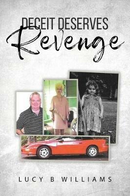 Deceit Deserves Revenge - Lucy B Williams - cover