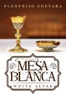 Mesa Blanca: White Altar - Florencio Guevara - cover
