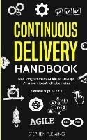 Continuous Delivery Handbook: Non-Programmer's Guide To DevOps, Microservices And Kubernetes