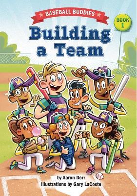 Building a Team: A Baseball Buddies Story - Aaron Derr - cover