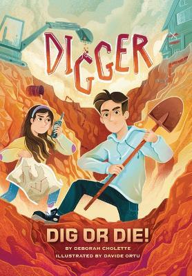 Digger: Dig or Die! - Deborah Cholette - cover
