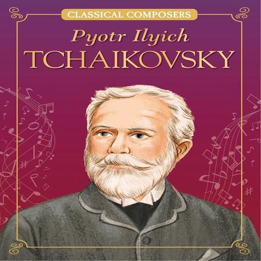 Pyotr Ilyich Tchaikovsky