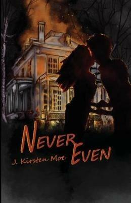 Never Even - J Kirsten Moe - cover