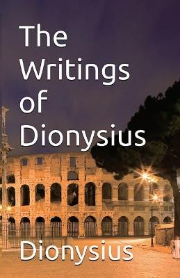The Writings of Dionysius - Dionysius Of Alexandria - cover