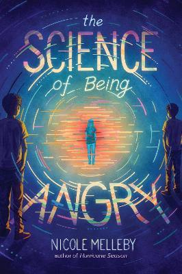 The Science of Being Angry - Nicole Melleby - cover