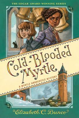 Cold-Blooded Myrtle (Myrtle Hardcastle Mystery 3) - Elizabeth C. Bunce - cover