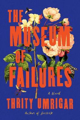 The Museum of Failures - Thrity Umrigar - cover