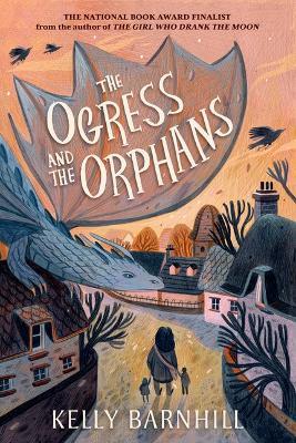 The Ogress and the Orphans - Kelly Barnhill - cover