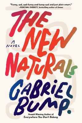 The New Naturals: A Novel - Gabriel Bump - cover
