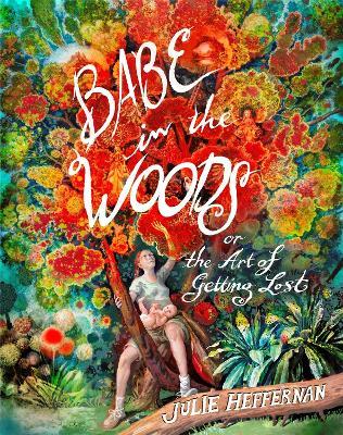 Babe in the Woods - Julie Heffernan - cover