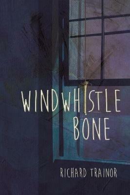 Windwhistle Bone - Richard Trainor - cover