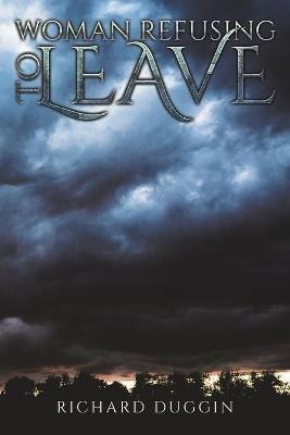 Woman Refusing to Leave - Richard Duggin - cover