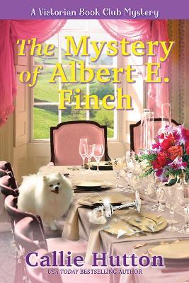 The Mystery Of Albert E. Finch: A Victorian Bookclub Mystery - Callie Hutton - cover