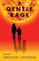 A Gentle Rage - Gregory Gessner - cover