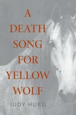 A Death Song for Yellow Wolf - Judy Hurd - cover