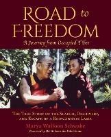 Road to Freedom - A Journey from Occupied Tibet: The True Story of the Search, Discovery, and Escape of a Reincarnate Lama - Marya Waifoon Schwabe - cover