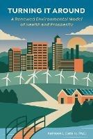 Turning it Around: A Renewed Environmental Model of Health and Prosperity - Kathleen L Dallaire - cover