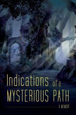 Indications of a Mysterious Path: A Memoir - Ronald Lutz - cover