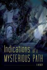 Indications of a Mysterious Path: A Memoir