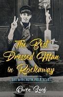 The Best Dressed Man in Rockaway: The Brooklyn Prep Years - Owen Loof - cover