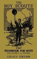 The Boy Scouts' First Handbook For Boys (Legacy Edition): The Original 1911 Version
