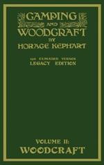 Camping And Woodcraft Volume 2 - The Expanded 1916 Version (Legacy Edition): The Deluxe Masterpiece On Outdoors Living And Wilderness Travel