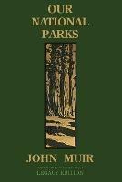 Our National Parks (Legacy Edition): Historic Explorations Of Priceless American Treasures - John Muir - cover