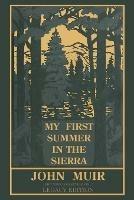 My First Summer In The Sierra Legacy Edition: Classic Explorations Of The Yosemite And California Mountains