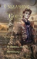 Unleashing the Gods: A Zimbell House Anthology