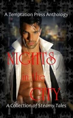 Nights in the City: A Collection of Steamy Tales - Temptation Press Anthology - cover