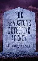 The Headstone Detective Agency - Robert J Randisi - cover