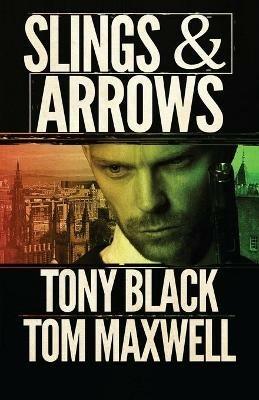 Slings & Arrows - Tony Black,Tom Maxwell - cover