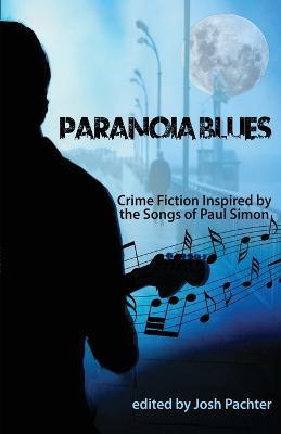 Paranoia Blues: Crime Fiction Inspired by the Songs of Paul Simon - cover
