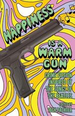 Happiness Is a Warm Gun: Crime Fiction Inspired by the Songs of the Beatles