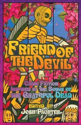 Friend of the Devil: Crime Fiction Inspired by the Songs of the Grateful Dead - cover