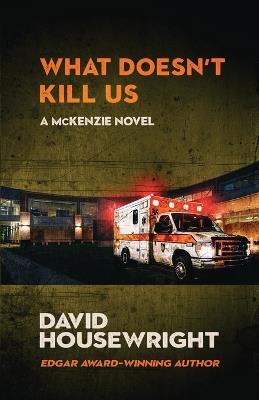 What Doesn't Kill Us: A Mac McKenzie Novel - David Housewright - cover