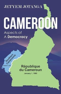 Cameroon Aspects of A Democracy - Jetyem Jotanga - cover