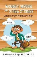 Monkey Wisdom and other Stories: Lessons from Professor Singh