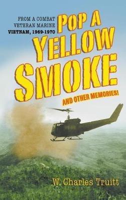 Pop A Yellow Smoke and Other Memories! - W Charles Truitt - cover
