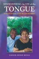 Rediscovering the Use of the Tongue: Rejecting Offense, Strife, and Unforgiveness - Samuel Kioko Kiema - cover
