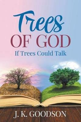Trees of God - J K Goodson - cover