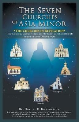 The Seven Churches of Asia Minor: The Churches in Revelation - Orville R Beckford - cover