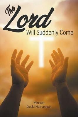 The Lord Will Suddenly Come - Minister David Harnarayan - cover