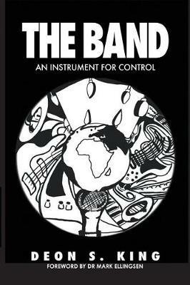 The Band: An Instrument for Control - Deon S King - cover