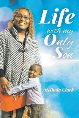 Life With My Only Son - Melinda Clark - cover